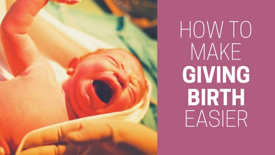 How to Make Giving Birth Easier