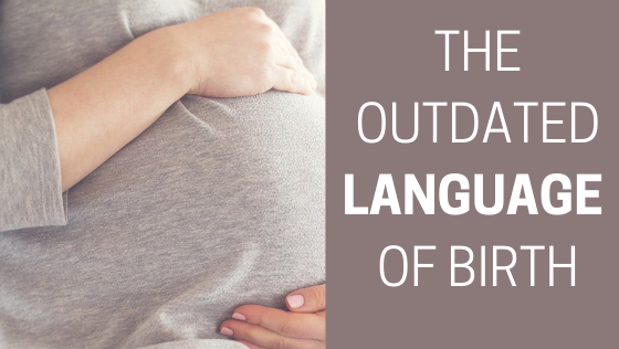 The Outdated Language of Birth